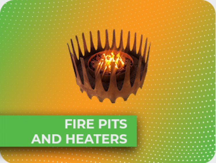 Fire Pits and Heaters